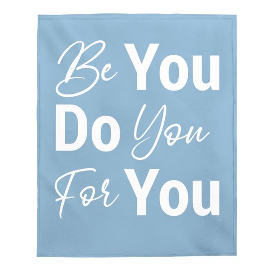 Be You Do You For You Motivational Inspirational Baby Blanket