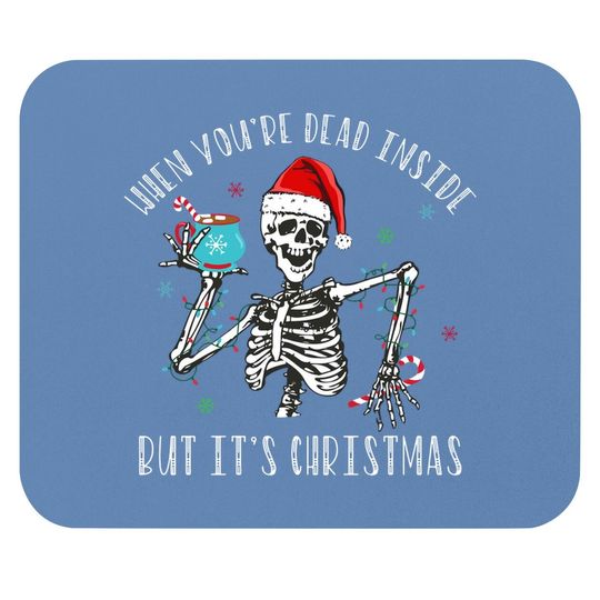 When You're Dead Inside But It's Christmas Season Mouse Pads