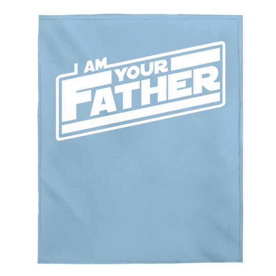 I Am Your Father Baby Blanket