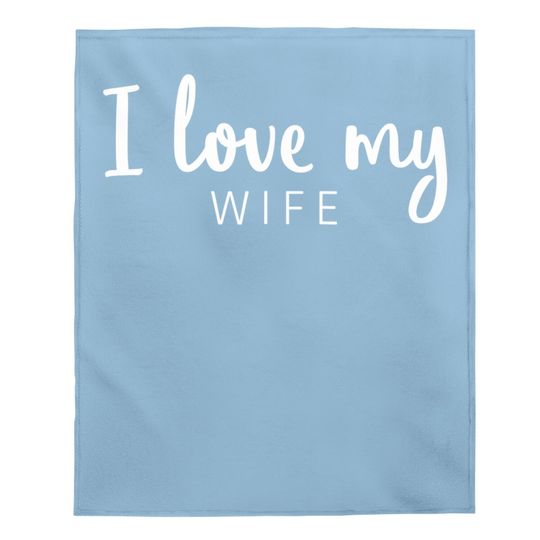 Baby Blanket I Love My Wife