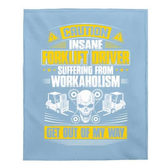 Forklift Operator Get Out Of My Way Forklift Driver Baby Blanket