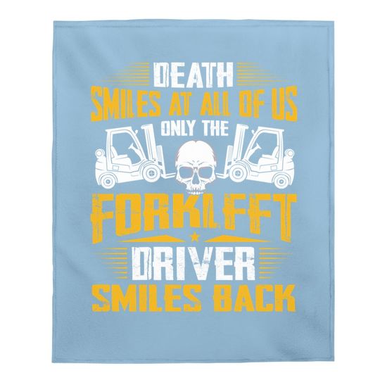 Death Smiles At All Forklift Driver Forklift Operator Gift Baby Blanket