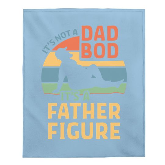 Baby Blanket It's Not A Dad Bod It's A Father Figure