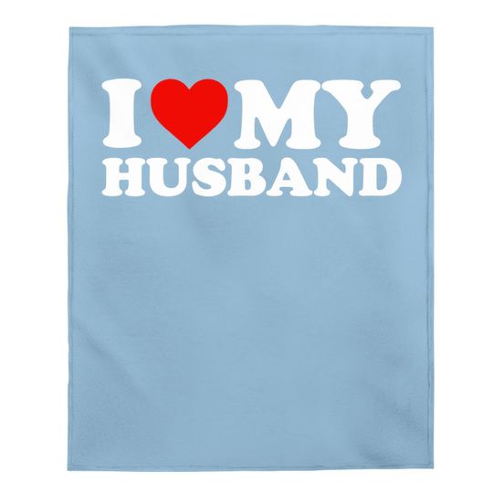 I Love My Husband Baby Blanket