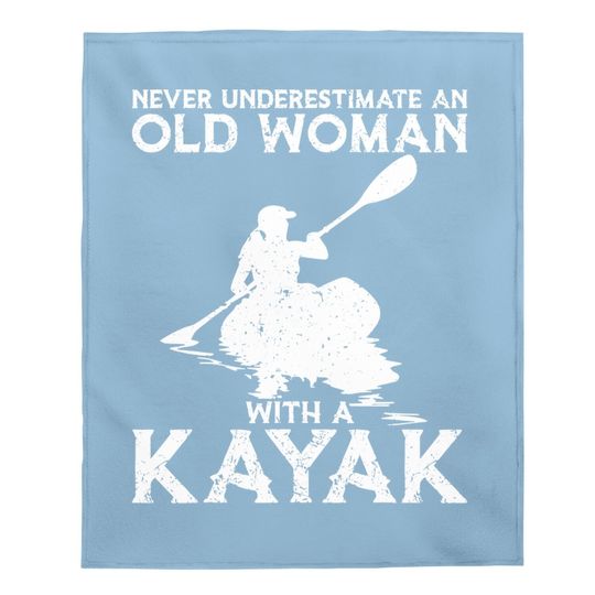 Kayaking Never Underestimate An Old Woman With A Kayak Baby Blanket