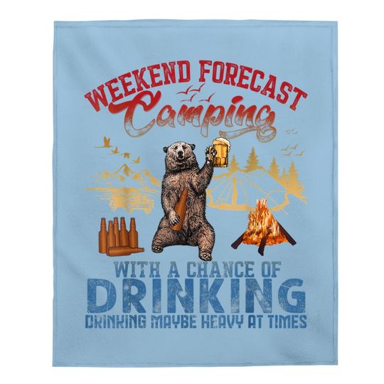 Weekend Forecast Camping With A Chance Of Drinking Baby Blanket