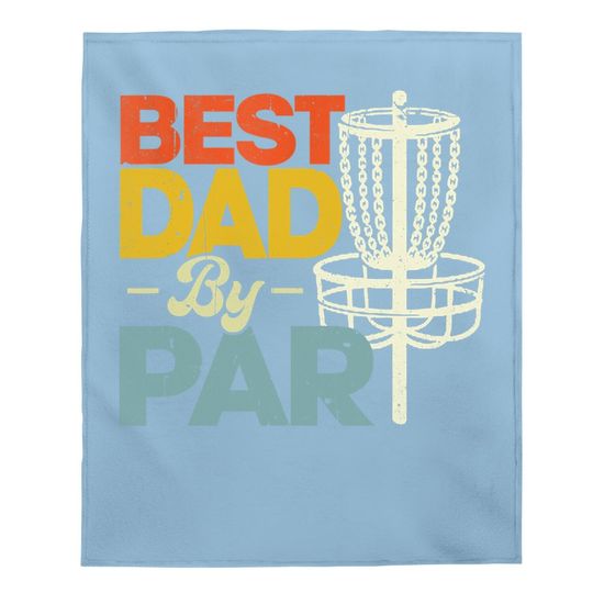 Best Dad By Par Funny Disc Golf Father's Day Daddy Baby Blanket