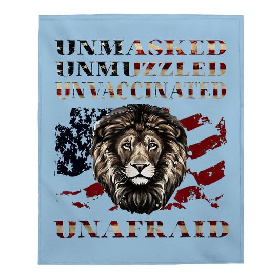 Unmasked Unmuzzled Unvaccinated Unafraid Baby Blanket