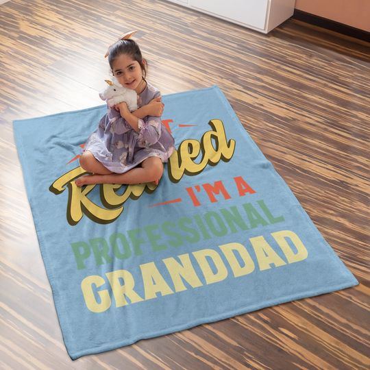 Baby Blanket I'm Not Retired I'm A Professional Grandpa