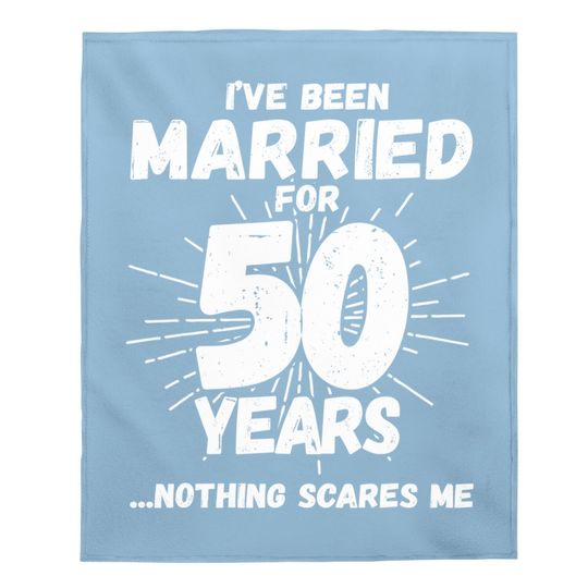 Couples Married 50 Years - Funny 50th Wedding Anniversary Baby Blanket