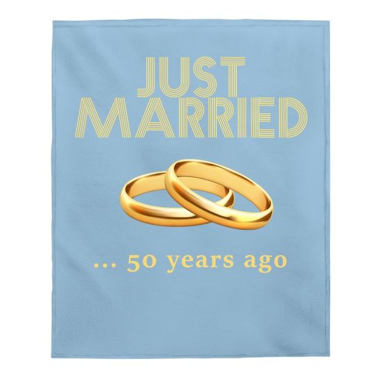 50th Wedding Anniversary Baby Blanket Just Married 50 Years Ago Baby Blanket