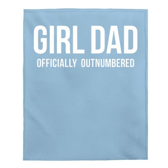 Instant Message Girl Dad Offically Outnumbered - Short Sleeve Graphic Baby Blanket