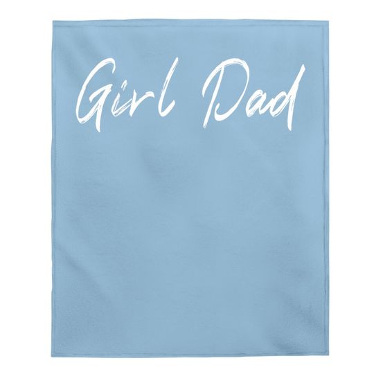 Girl Dad Funny Fathers Day Baby Blanket From Wife Daughter Baby Girl Baby Blanket