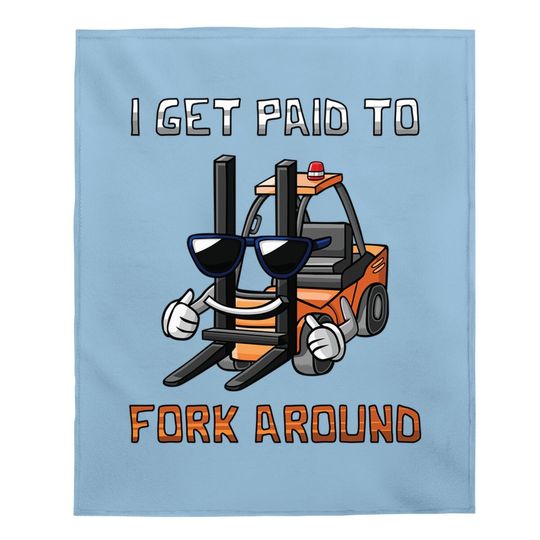I Get Paid To Fork Around Funny Forklift Premium Baby Blanket