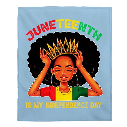 Juneteenth Is My Independence Day - Black Girl Black Queen Baby Blanket