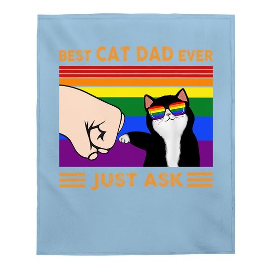 Best Cat Dad Ever Just Ask Gift Best Cat Dad Ever Baby Blanket