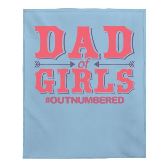 Dad Of Girls Outnumbered Father Baby Blanket