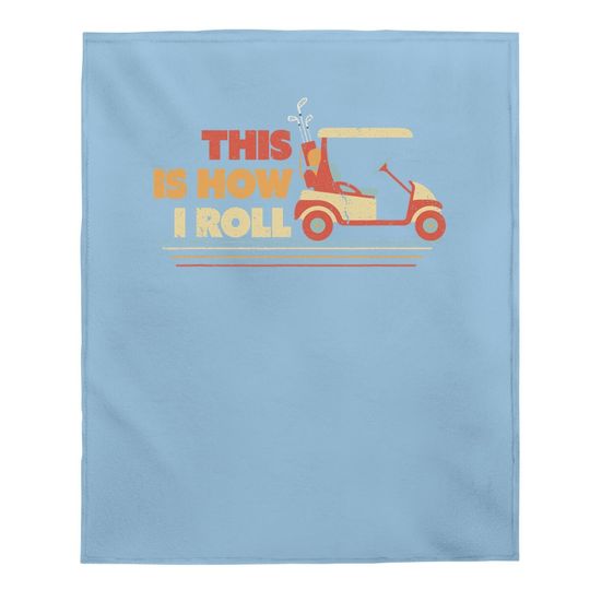 This Is How I Roll Baby Blanket. Gift For Dad, Vintage Golf Cart Baby Blanket