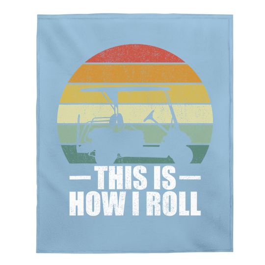 This Is How I Roll Golf Gift Funny Golfers Retro Golf Cart Baby Blanket