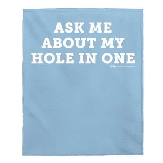 Ask Me About My Hole In One Golfing Golf Funny Baby Blanket