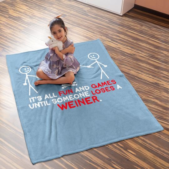 All Fun And Games Until Funny Novelty Graphic Sarcastic Funny Baby Blanket