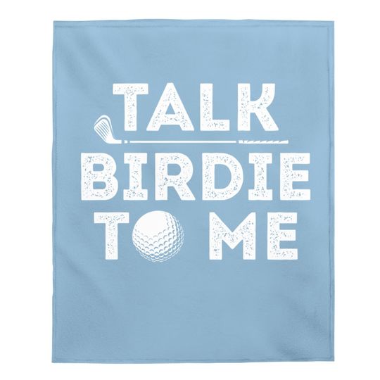 Talk Birdie To Me - Funny Golf Player Pun Golfer Baby Blanket