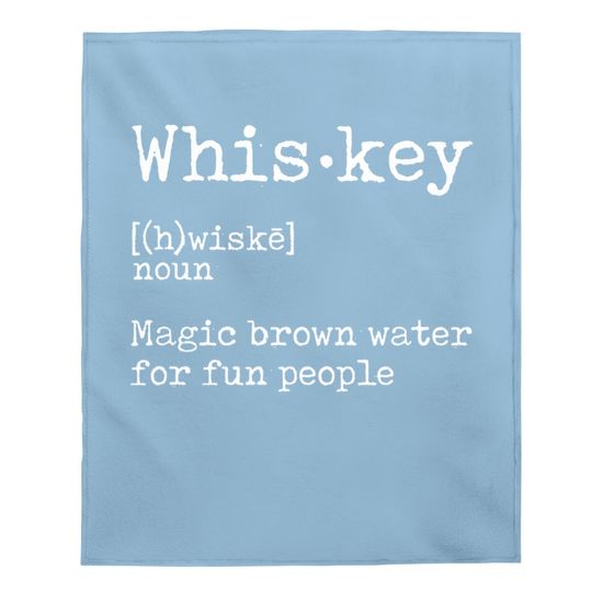 Whiskey Definition Magic Brown Water For Fun People Baby Blanket Baby Blanket