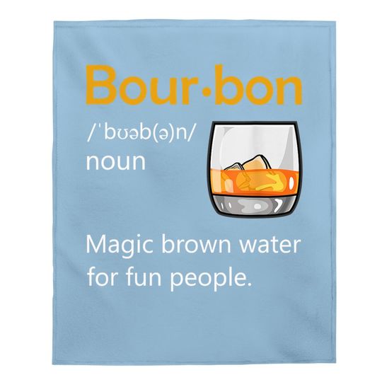 Bourbon Definition Drinking Quote Magic Brown Water Kentucky Baby Blanket