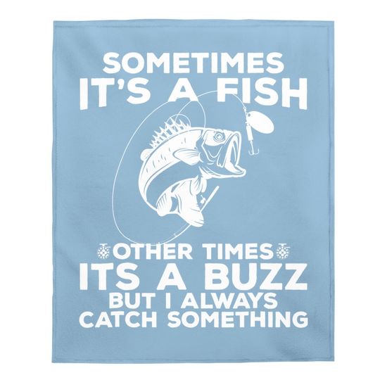 Funny Fishing Baby Blanket, Sometimes It's A Fish Fishing Baby Blanket