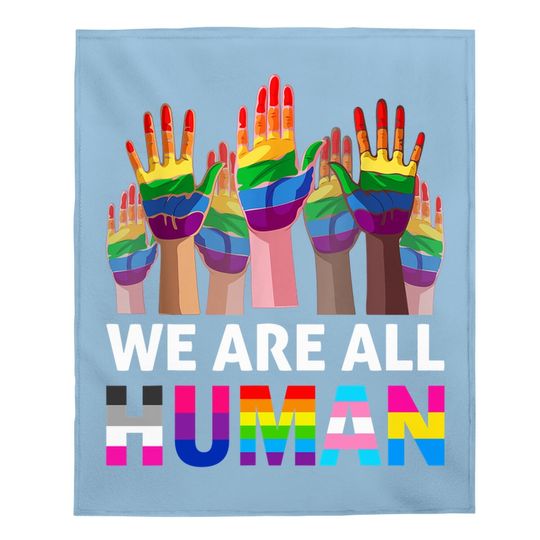 We Are All Human Lgbt Gay Rights Pride Ally Lgbtq Baby Blanket