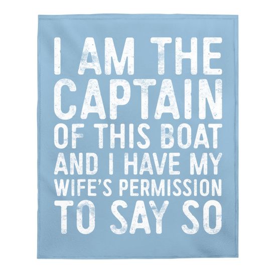I Am The Captain Of This Boat Baby Blanket Skipper Gift Baby Blanket Baby Blanket
