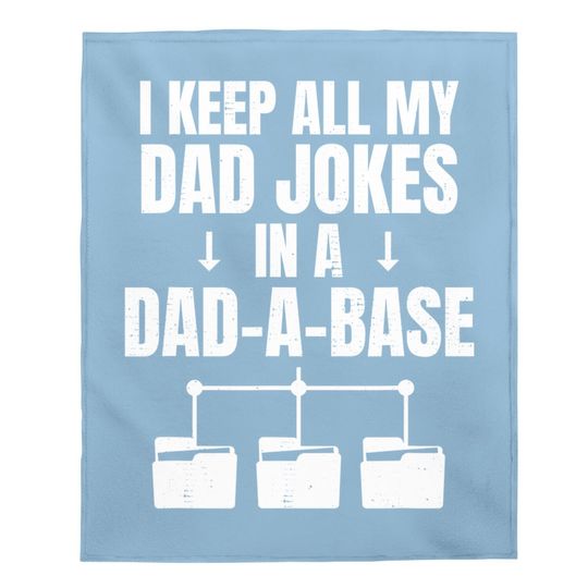 I Keep All My Dad Jokes In A Dad A Base Father Dad Joke Baby Blanket