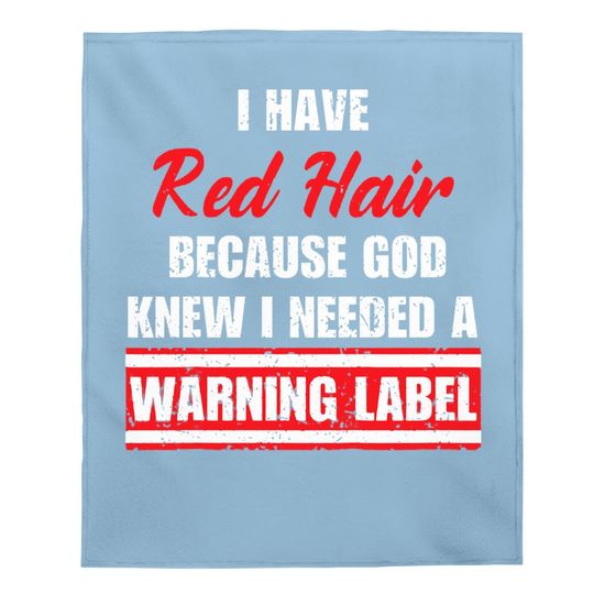 Vintage Red Hair Because God Knew I Needed A Warning Label Baby Blanket
