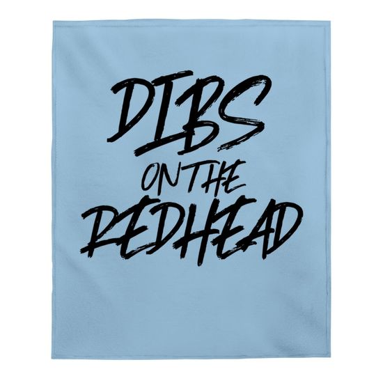 Dibs On The Redhead Funny Husband Wife Ginger Baby Blanket