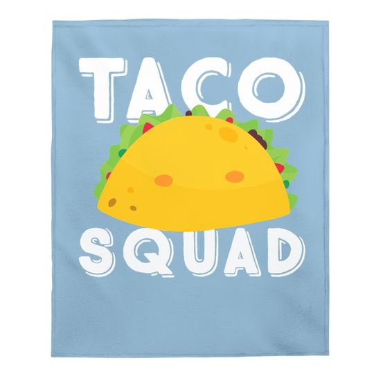 Funny Taco Squad Team Tacos Funny Taco Lover Baby Blanket