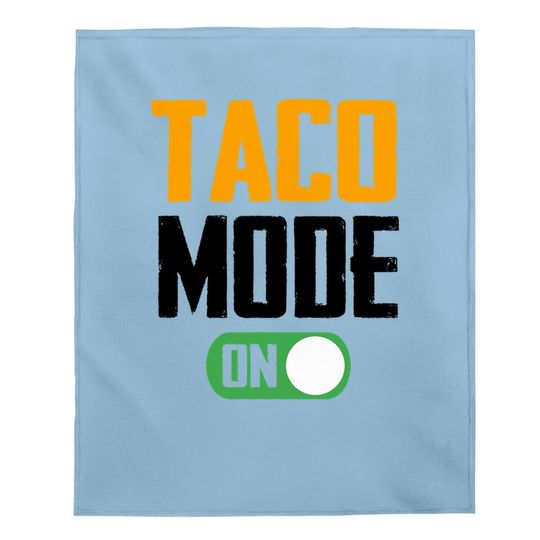 Graphic 365 Taco Mode On Baby Blanket Funny Tacos Lover Gift Baby Blanket