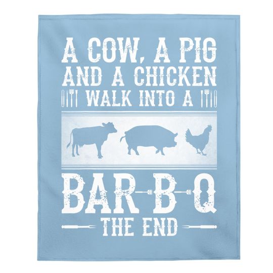 A Cow, A Pig And A Chicken Walk Into A Bar B Q The End - Bbq Baby Blanket