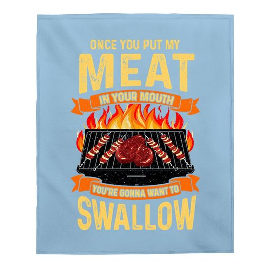Once You Put My Meat In Your Mouth Baby Blanket Grilling Funny Bbq Baby Blanket