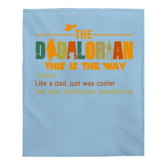 The Dadalorian Funny Like A Dad Just Way Cooler Fathers Day Baby Blanket