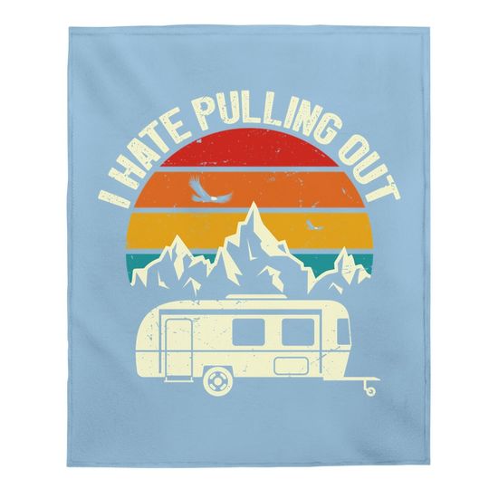 Retro Vintage Mountains I Hate Pulling Out Funny Camping Baby Blanket