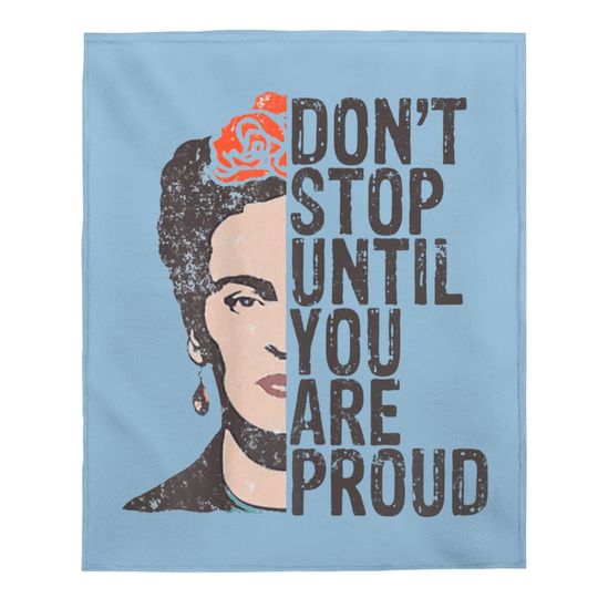 Don't Stop You Are Proud Frida Inspirational Feminist Quote Baby Blanket