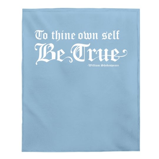 Shakespeare Quote To Thine Own Self Be True Baby Blanket