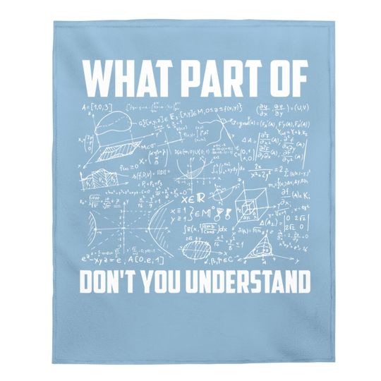Math What Part Of Don't You Understand Baby Blanket