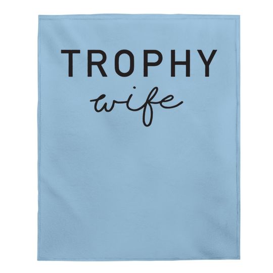 Trophy Wife Baby Blanket