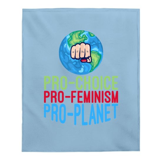 Pro Choice Feminist Movement Science Earth Day 2021 Baby Blanket