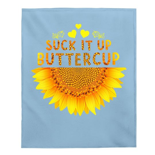 Suck It Up Buttercup Sunflower Baby Blanket