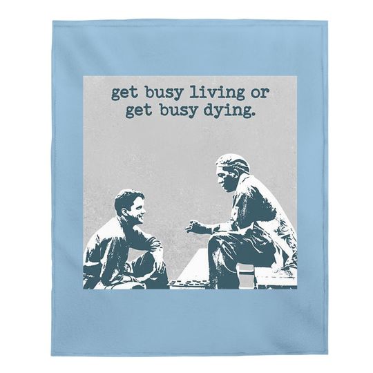 The Shawshank Redemption Andy Dufresne And Red Get Busy Living Or Get Busy Deing Baby Blanket