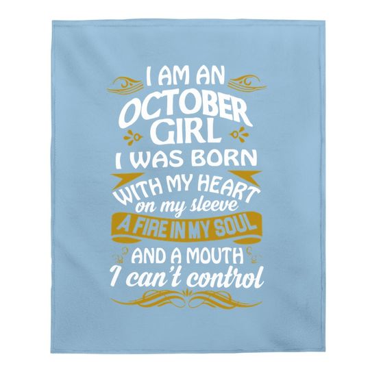 Girl October An October Girl Was Born With My Heart On Sleeve Baby Blanket