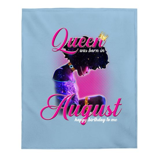 Queen Was Born In August Happy Birthday To Me Cute Gift Baby Blanket