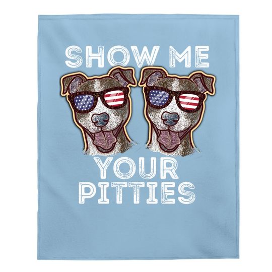 Show Me Your Pitties Pitbull Dog Funny Gift Christmas Baby Blanket